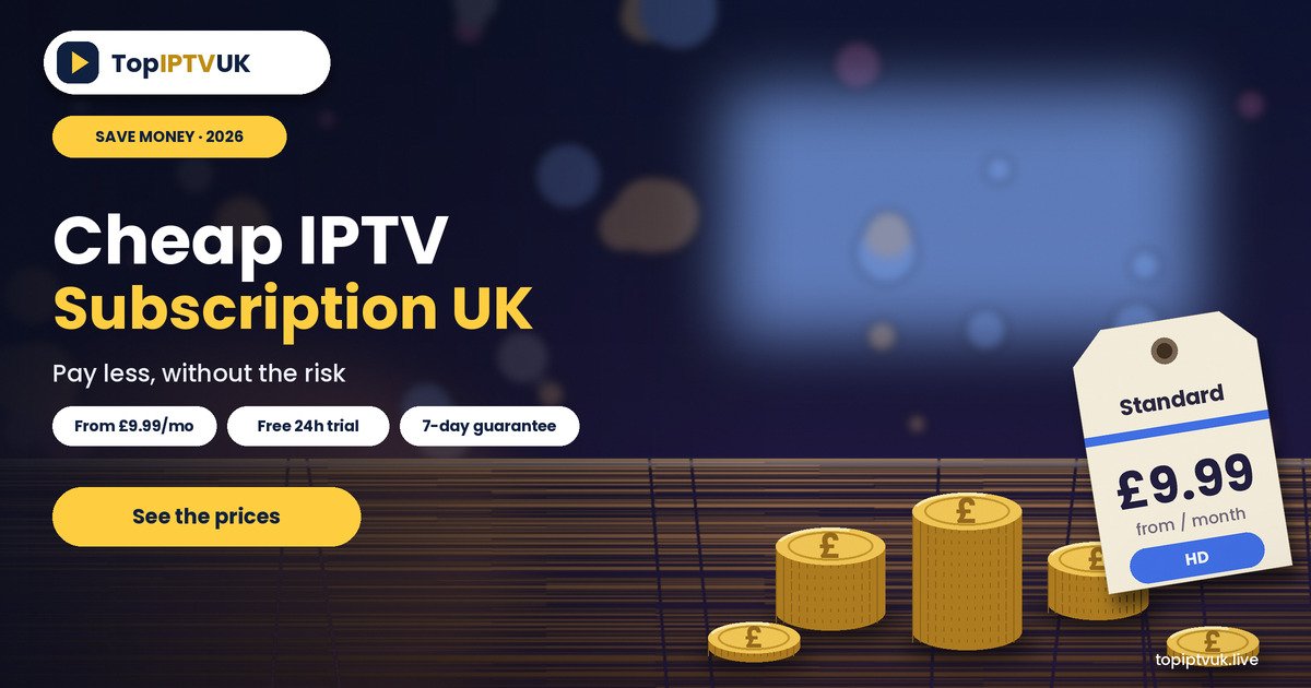 Cheap IPTV subscription UK save money safely