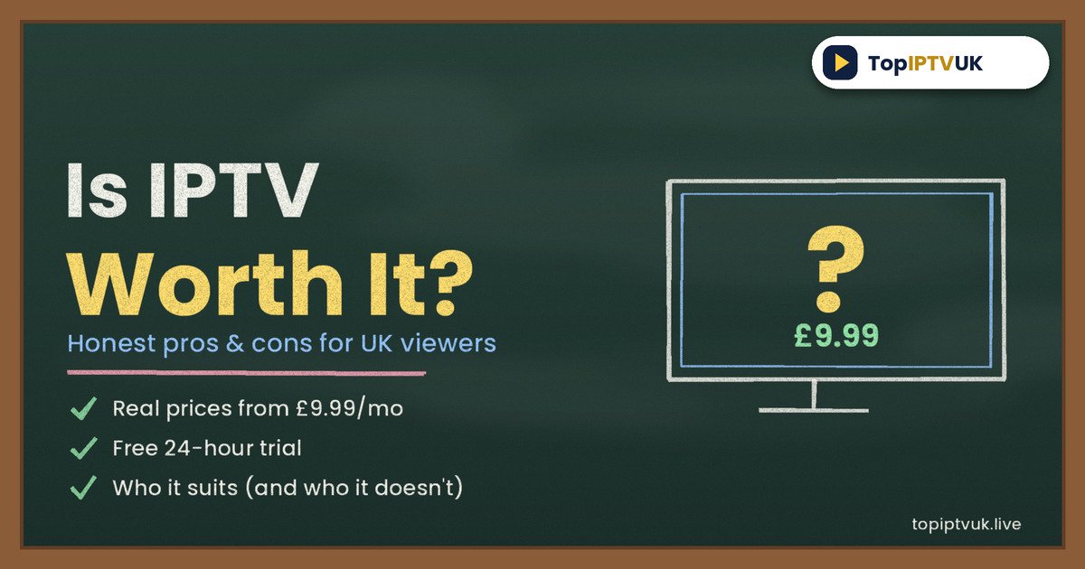 Is IPTV worth it in the UK honest pros and cons