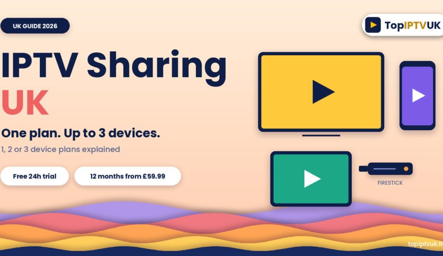 IPTV Sharing UK: 1 Plan, Up to 3 Devices (2026)